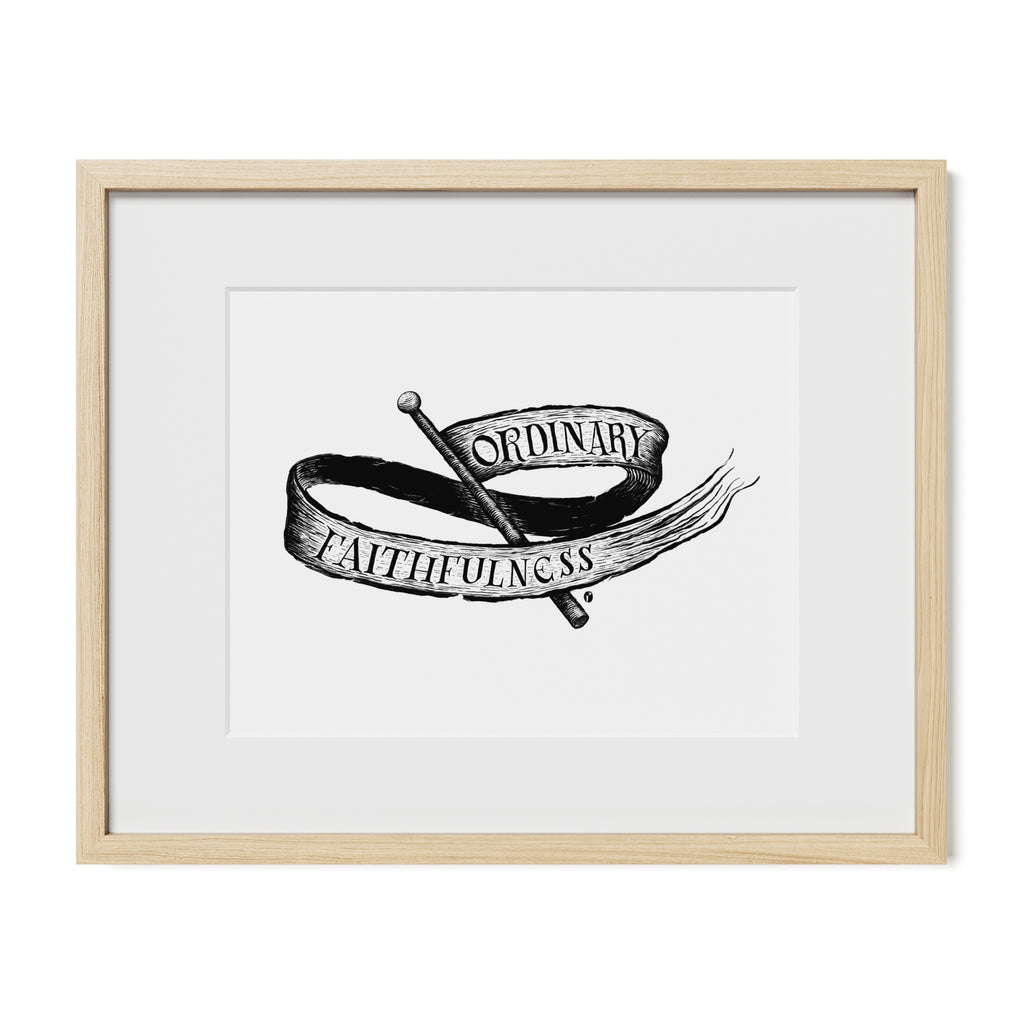 Ordinary Faithfulness Print